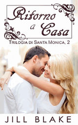 RITORNO A CASA (TRILOGIA DI SANTA MONICA, LIBRO #2)