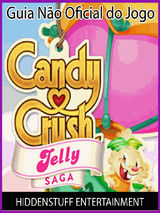 GUIA NO OFICIAL DO JOGO CANDY CRUSH JELLY SAGA