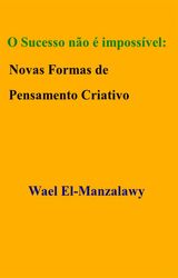 O SUCESSO NO  IMPOSSVEL: NOVAS FORMAS DE PENSAMENTO CRIATIVO