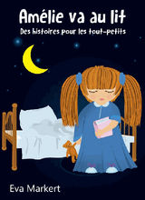 AMLIE VA AU LIT - DES HISTOIRES POUR LES TOUT-PETITS