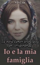 IO E LA MIA FAMIGLIA: LA STORIA DAMORE DI UNA SPOSA PER CORRISPONDENZA