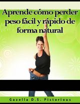 APRENDE CMO PERDER PESO FCIL Y RPIDO DE FORMA NATURAL