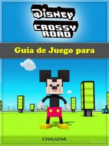 GUA DE JUEGO PARA DISNEY CROSSY ROAD