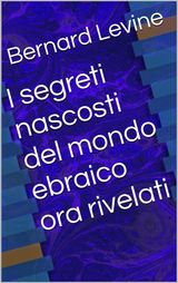 I SEGRETI NASCOSTI DEL MONDO EBRAICO ORA RIVELATI