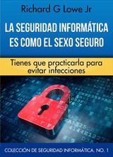 LA SEGURIDAD INFORMTICA ES COMO EL SEXO SEGURO