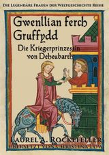 GWENLLIAN FERCH GRUFFYDD, DIE KRIEGERPRINZESSIN VON DEHEUBARTH