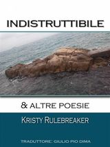 INDISTRUTTIBILE & ALTRE POESIE