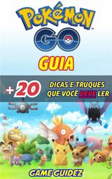 GUIA POKMON GO + 20 DICAS E TRUQUES QUE VOC DEVE LER