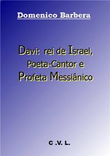 DAVI: REI DE ISRAEL, POETA-CANTOR E PROFETA MESSINICO