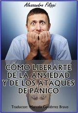 CMO LIBERARTE DE LA ANSIEDAD Y DE LOS ATAQUES DE PNICO