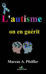 L&APOS;AUTISME, ON EN GURIT.....!