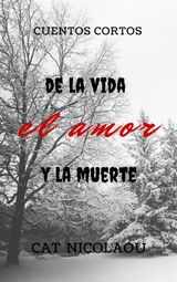 DE LA VIDA, EL AMOR Y LA MUERTE