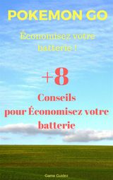 POKMON GO : CONOMISEZ VOTRE BATTERIE !