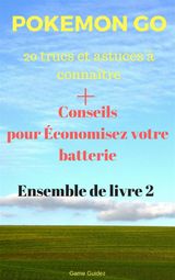 POKEMON GO 20 TRUCS ET ASTUCES  CONNATRE + CONSEILS POUR CONOMISEZ VOTRE BATTERIE ENSEMBLE DE LIVRE 2