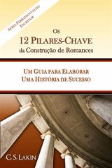 OS 12 PILARES-CHAVE DA CONSTRUO DE ROMANCES: UM GUIA PARA CONSTRUIR UMA HISTRIA DE SUCESSO