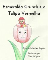 ESMERALDA GRUNCH E A TULIPA VERMELHA