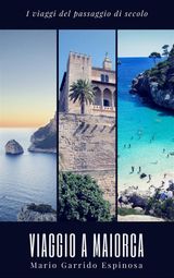 I VIAGGI DEL PASSAGGIO DI SECOLO. VIAGGIO A MAIORCA