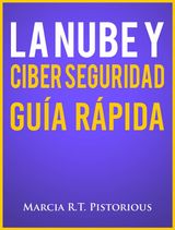 LA NUBE Y CIBER SEGURIDAD: GUA RPIDA