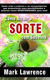 COMO ATRAIR A SORTE COM SUCESSO