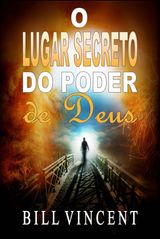 O LUGAR SECRETO DO PODER DE DEUS