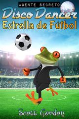 AGENTE SECRETO DISCO DANCER: ESTRELLA DE FTBOL