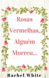 ROSAS VERMELHAS, ALGUM MORREU...