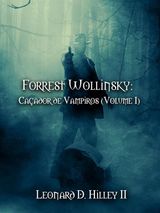 FORREST WOLLINSKY: CAADOR DE VAMPIROS (VOLUME I)