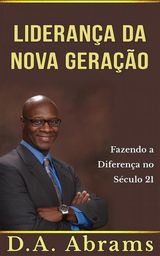 LIDERANA DA NOVA GERAO: FAZENDO A DIFERENA NO SCULO 21