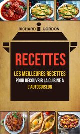 RECETTES: LES MEILLEURES RECETTES POUR DCOUVRIR LA CUISINE  L&APOS;AUTOCUISEUR