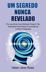 UM SEGREDO NUNCA REVELADO - POR QUE ATIVAR SUA GLNDULA PINEAL  TO IMPORTANTE PARA ELEVAR A CONSCINCIA E PARA O DESPERTAR