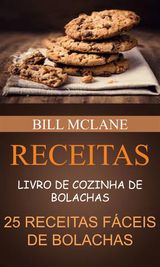 RECEITAS: LIVRO DE COZINHA DE BOLACHAS: 25 RECEITAS FCEIS DE BOLACHAS