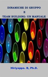 DINAMICHE DI GRUPPO E TEAM BUILDING: UN MANUALE