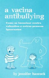 A VACINA ANTIBULLYING