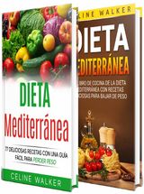 DIETA MEDITERRNEA: 77 DELICIOSAS RECETAS CON UNA GUA FCIL PARA PERDER PESO