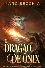 O DRAGO DE NIX - LENDAS DOS DRAGES METAMORFSICOS LIVRO 2