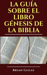 LA GUA SOBRE EL LIBRO GNESIS DE LA BIBLIA