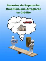 SECRETOS DE REPARACIN CREDITICIA QUE ARREGLARN SU CRDITO