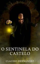 O SENTINELA DO CASTELO