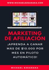 MARKETING DE AFILIACIN. APRENDA A GANAR MS DE $10.000 POR MES EN PILOTO AUTOMTICO!