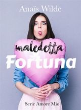 MALEDETTA FORTUNA
SERIE AMORE MIO