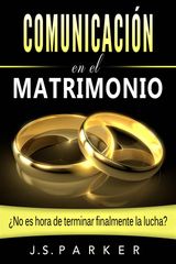 COMUNICACIN EN EL MATRIMONIO: NO ES TIEMPO DE TERMINAR LAS PELEAS DE UNA VEZ POR TODAS?