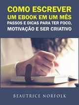 COMO ESCREVER UM EBOOK EM UM MS: PASSOS E DICAS PARA TER FOCO, MOTIVAO E SER CRIATIVO