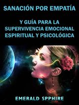 SANACIN POR EMPATA Y GUA PARA LA SUPERVIVENCIA EMOCIONAL, ESPIRITUAL Y PSICOLGICA