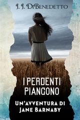 I PERDENTI PIANGONO
UNAVVENTURA DI JANE BARNABY