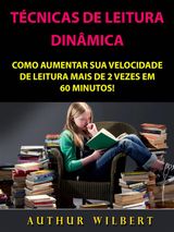 TCNICAS DE LEITURA DINMICA: COMO AUMENTAR SUA VELOCIDADE DE LEITURA MAIS DE 2 VEZES EM 60 MINUTOS!