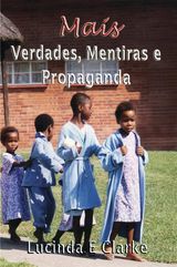 MAIS VERDADE, MENTIRAS E PROPAGANDA
VERDADE, MENTIRAS E PROPAGANDA