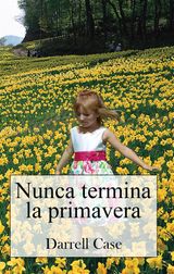 NUNCA TERMINA LA PRIMAVERA