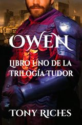 OWEN, LIBRO UNO DE LA TRILOGA TUDOR
TRILOGA TUDOR