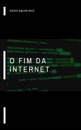 O FIM DA INTERNET