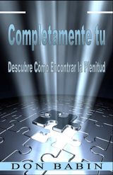 COMPLETAMENTE TU: DESCUBRE CMO ENCONTRAR LA PLENITUD